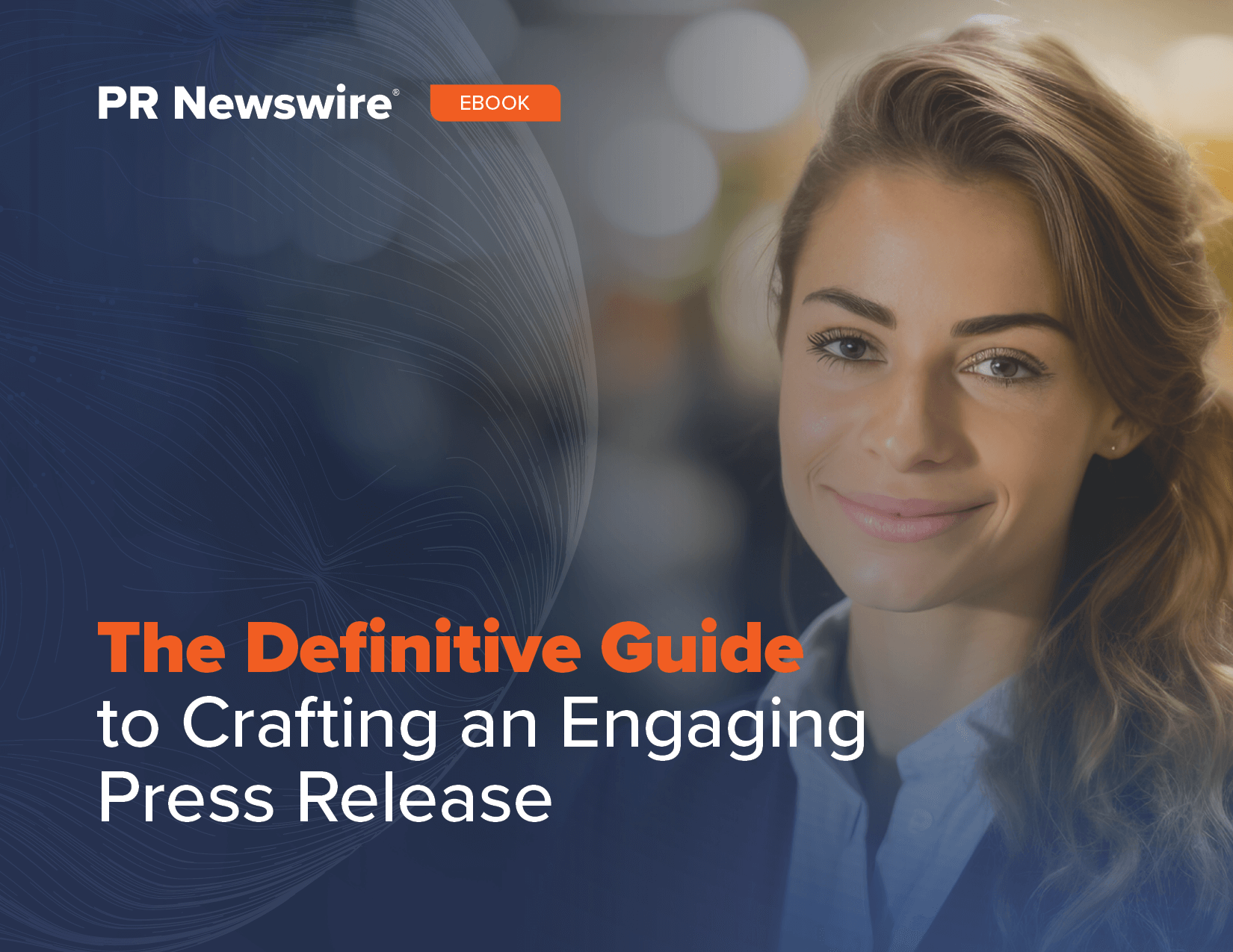  PR Newswire’s Definitive Guide to Crafting an Engaging Press Release